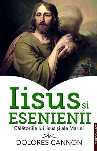 IISUS SI ESENIENII - DOLORES CANNON - carte - Editura Prestige