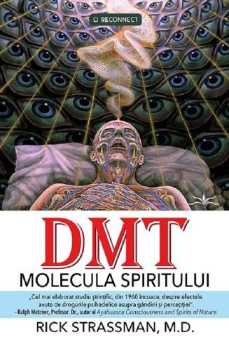DMT - MOLECULA SPIRITULUI - RICK STRASSMAN, M.D. - carte - Editura Prestige