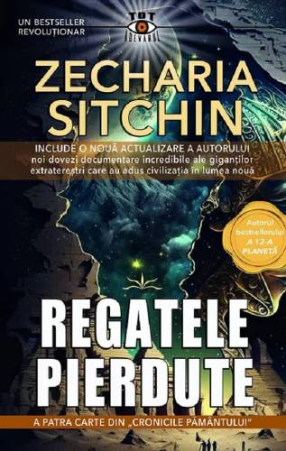 REGATELE PIERDUTE, A PATRA CARTE DIN ,,CRONICILE PAMANTULUI - ZECHARIA SITCHIN - carte - Editura Prestige