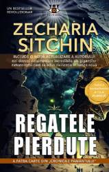 REGATELE PIERDUTE, A PATRA CARTE DIN ,,CRONICILE PAMANTULUI - ZECHARIA SITCHIN - carte - Editura Prestige