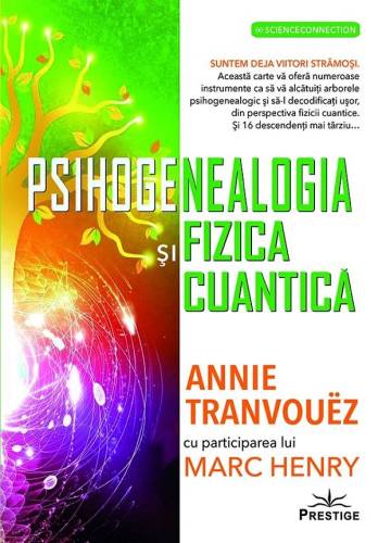 PSIHOGENEALOGIA SI FIZICA CUANTICA - ANNIE TRANVOUEZ - carte - Editura Prestige