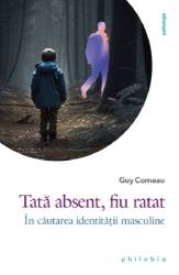 Tata absent, fiu ratat: in cautarea identitatii masculine