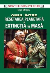 Omul intre Resetarea Planetara si Extinctia in masa - Emil Strainu - carte - Editura Prestige