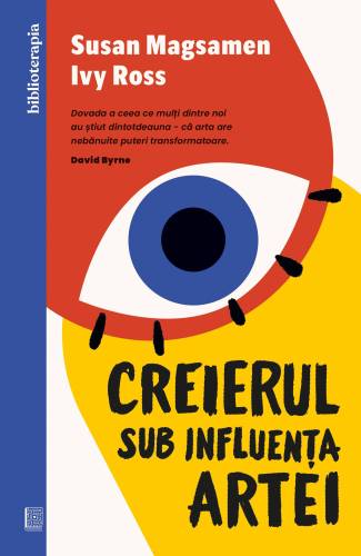 Creierul sub influenta artei, Susan Magsamen, Ivy Ross - carte - Curtea Veche