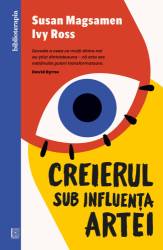Creierul sub influenta artei, Susan Magsamen, Ivy Ross - carte - Curtea Veche