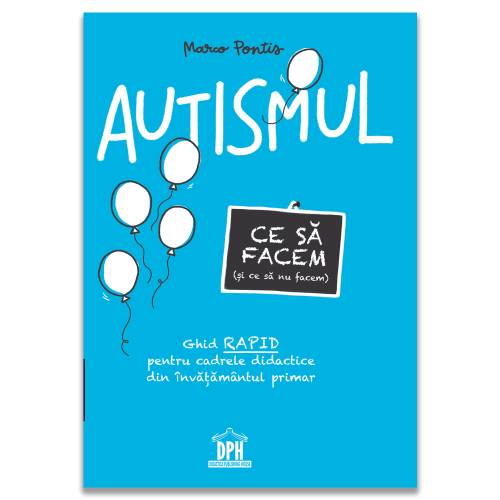 Autismul. Ce sa facem (si ce sa nu facem) - carte - Marco Pontis, Editura DPH