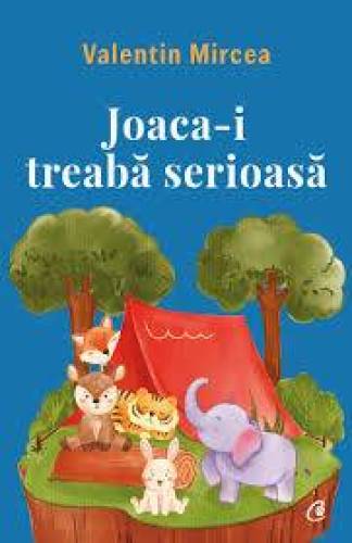 Joaca-i treaba serioasa, Valentin Mircea - Carte - Curtea Veche
