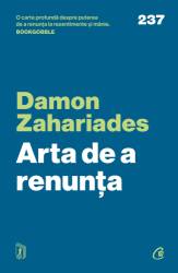 Arta de a renunta, Damon Zahariades - carte - Curtea Veche