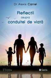 Reflectii asupra conduitei de viata - carte - Alexis Carrel - Editura SENS