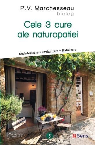Cele 3 cure ale naturopatiei - Dezintoxicare - Revitalizare - Stabilizare - carte - P.V.Marchesseau - Editura SENS