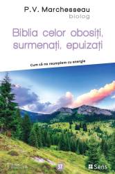 Biblia celor obositi, surmenati, epuizati - carte - P.V. Marchesseau - Editura SENS