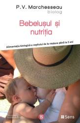 Bebelusul si nutritia - alimentatia biologica de la nastere pana la 2 ani - carte - P.V. Marchesseau - Editura SENS