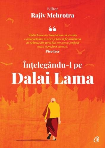 Intelegandu-l pe Dalai Lama, Rajiv Mehrotra - carte - Curtea Veche