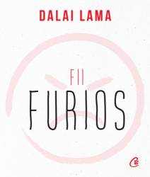 Fii furios, Dalai Lama - carte - Curtea Veche