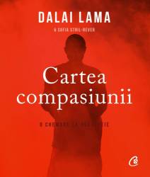 Cartea compasiunii, Dalai Lama, Sofia Stril-Rever - carte - Curtea Veche