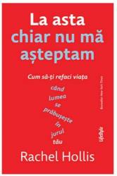 LA ASTA CHIAR NU MA ASTEPTAM, RACHEL HOLLIS, Carte - LIFESTYLE PUBLISHING