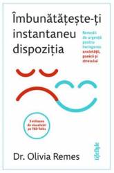 IMBUNATATESTE-TI INSTANTANEU DISPOZITIA, DR. OLIVIA REMES, Carte - LIFESTYLE PUBLISHING