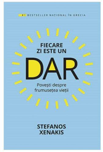 FIECARE ZI ESTE UN DAR, STEFANOS XENAKIS, Carte - LIFESTYLE PUBLISHING