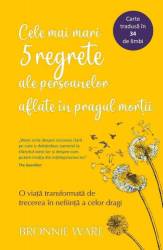 Cele mai mari 5 regrete ale persoanelor aflate in pragul mortii, Bronnie Ware, Adevar Divin