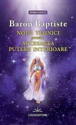 Noua tehnici pentru accesarea puterii interioare - carte - Baron Baptiste, Editura Prestige