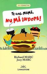 Te rog, mama, nu ma indopa - carte - Richard Marc, Joey Marc, Editura Prestige