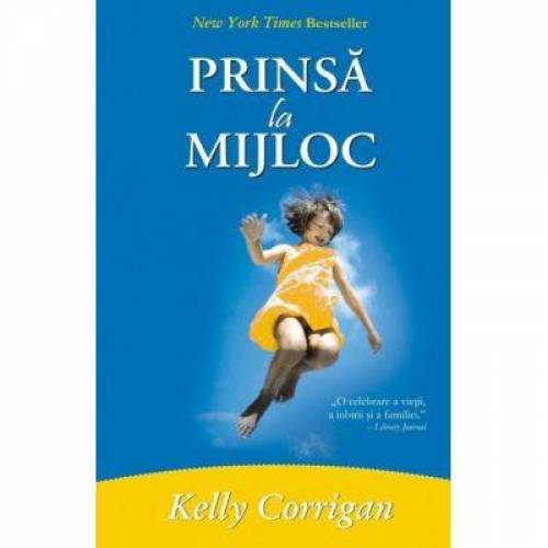 Prinsa la mijloc -carte- Corrigan Kelly - Adevar Divin