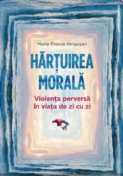 Hartuirea morala: violenta perversa in viata de zi cu zi - Marie-France Hirigoyen- carte - Editura Philobia