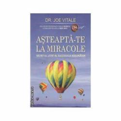 Asteapta-te la miracole -carte- Vitale Joe - Adevar Divin