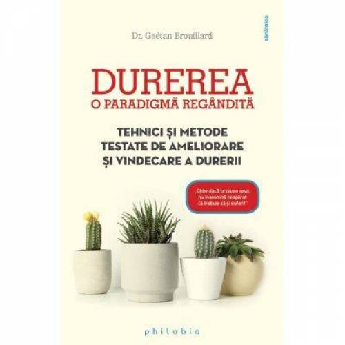 Durerea - O paradigma regandita - Dr. Gaetan Brouillard -carte- Editura Philobia