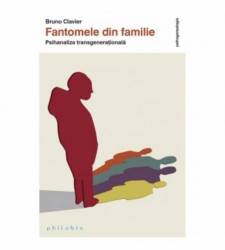 Fantomele din familie Bruno Clavier -carte- Editura Philobia