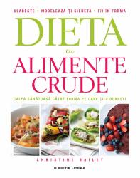 Dieta cu alimente crude - carte - Christine Bailey