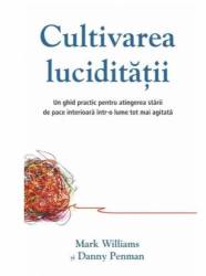 Cultivarea luciditatii, Mark Williams si Danny Penman - Adevar Divin