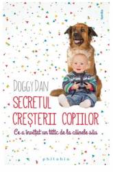 Secretul cresterii copiilor. Ce a invatat un tatic de la cainele sau - Doggy Dan - carte - Editura Philobia