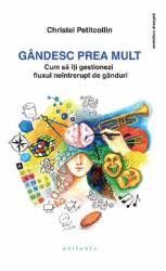 Gandesc prea mult - Christel Petitcollin - carte - Editura Philobia