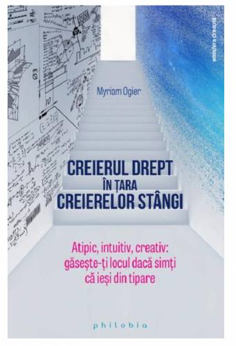 Creierul drept in tara creierelor stangi - Myriam Ogier - carte - Editura Philobia