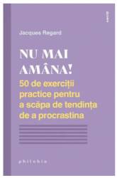 Nu mai amana! - Jacques Regard - carte - Editura Philobia