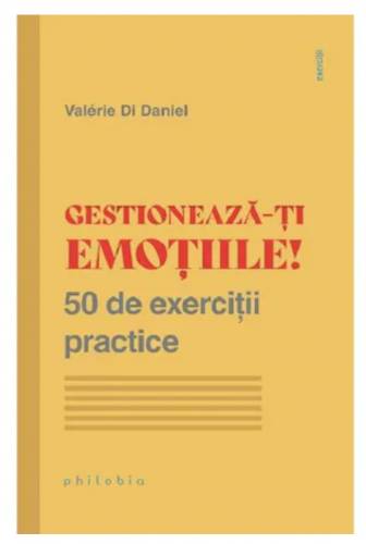 Gestioneaza-ti emotiile! - Valerie Di Daniel - carte - Editura Philobia