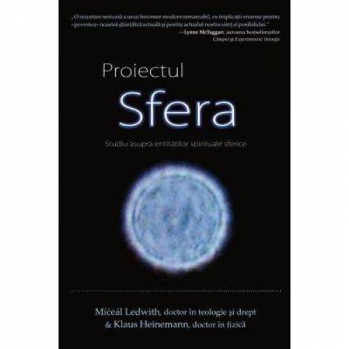 Proiectul SFERA. Studiu asupra entitatilor spirituale sferice -carte- Ledwith Míċeál si Heinemann Klaus - Adevar Divin