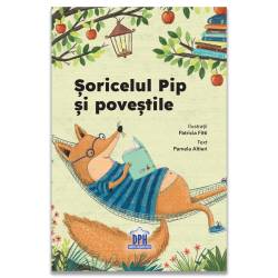 Soricelul Pip si povestile - Editura DPH