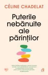 Puterile nebanuite ale parintilor, Celine Chadelat - Carte - Curtea Veche