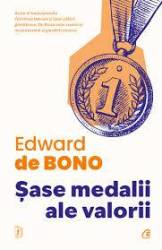 Sase medalii ale valorii, Edward De Bono - Carte - Curtea Veche