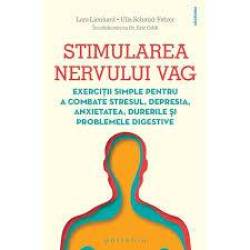 Stimularea nervului vag: exerciții simple pentru a combate stresul, depresia, anxietatea, durerile și problemele digestive