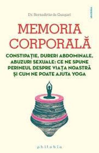 Memoria corporala: constipație, dureri abdominale, abuzuri sexuale: ce ne spune perineul despre viata noastra si cum ne poate aj
