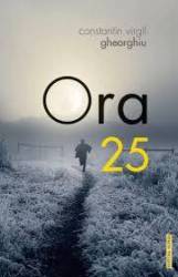 Ora 25 - Constantin Virgil Gheorghiu - Carte  - Editura SENS