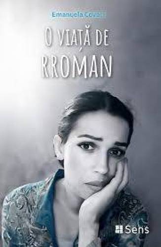 O viata de rroman - de Emanuela Covaci - Carte- Editura Sens