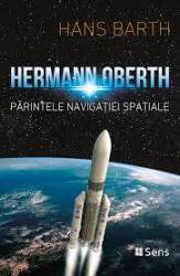 Hermann Oberth - Parintele Navigatiei spatiale - Hans Barth - Carte - Editura SENS