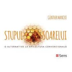 Stupul Soarelui - o alternativa la apicultura conventionala - Carte - Editura Sens