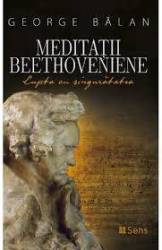 Meditatii Beethoveniene - George Balan - Carte - Editura SENS