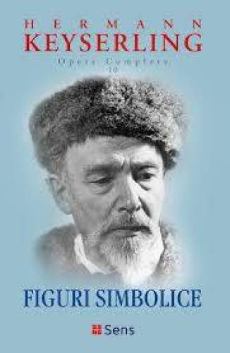 Figuri Simbolice. Opere Complete Vol.10 - Hermann Keyserling - Carte - Editura Sens
