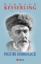 Figuri Simbolice. Opere Complete Vol.10 - Hermann Keyserling - Carte - Editura Sens